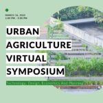 Urban Agriculture Technology, Design And Planning Symposium – Virtual